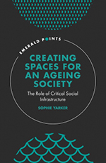 Creating spaces for an ageing society: The Role of Critical Social Infrastructure book cover