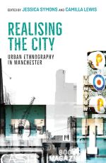 Realising the city: Urban ethnography in Manchester book cover