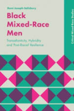 Black Mixed-Race Men: Transatlanticity, Hybridity and 'Post-Racial' Resilience book cover