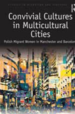 Convivial Cultures in Multicultural Cities: Polish Migrant Women in Manchester and Barcelona book cover