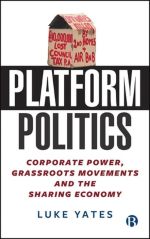 Platform Politics: Corporate Power, Grassroots Movements and the Sharing Economy book cover