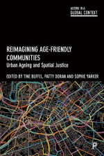 Reimagining Age-Friendly Communities Urban Ageing and Spatial Justice book cover